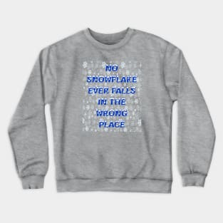 No Snowflake Ever Falls In The Wrong Place Zen Proverb Crewneck Sweatshirt